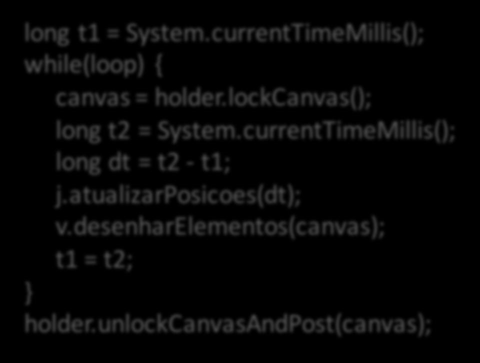 currentTimeMillis(); while(loop) { canvas = holder.lockcanvas(); long t2 = System.