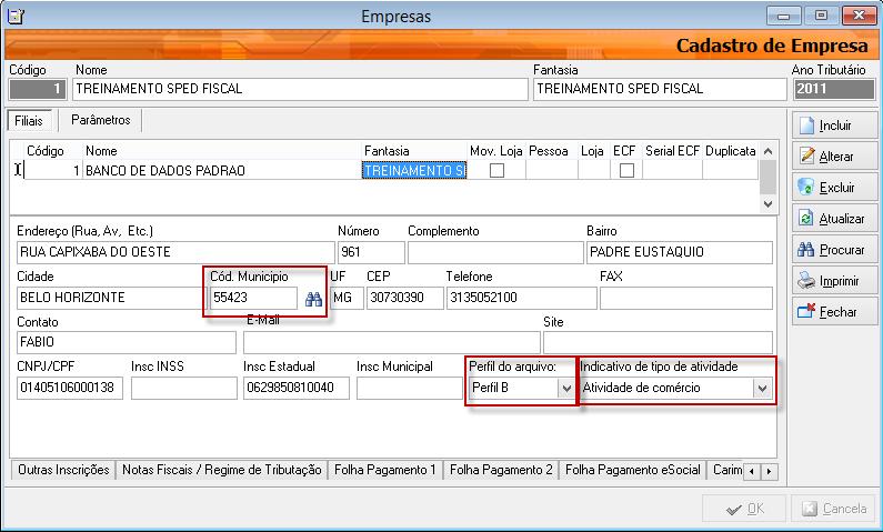 CADASTROS GERAIS Cadastro de Empresas Em: Cadastros -> Empresas Esses campos serão informados para a abertura de blocos dentro do SPED.