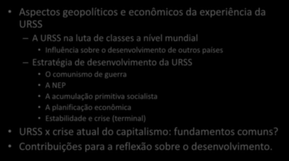 comunismo de guerra A NEP A acumulação primitiva socialista A planificação econômica Estabilidade e crise