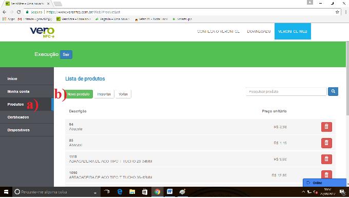 a) Clique em PRODUTOS, localizado no menu esquerdo. b) Clique em NOVO PRODUTO. Preencha os dados do produto e clique em SALVAR. 2.
