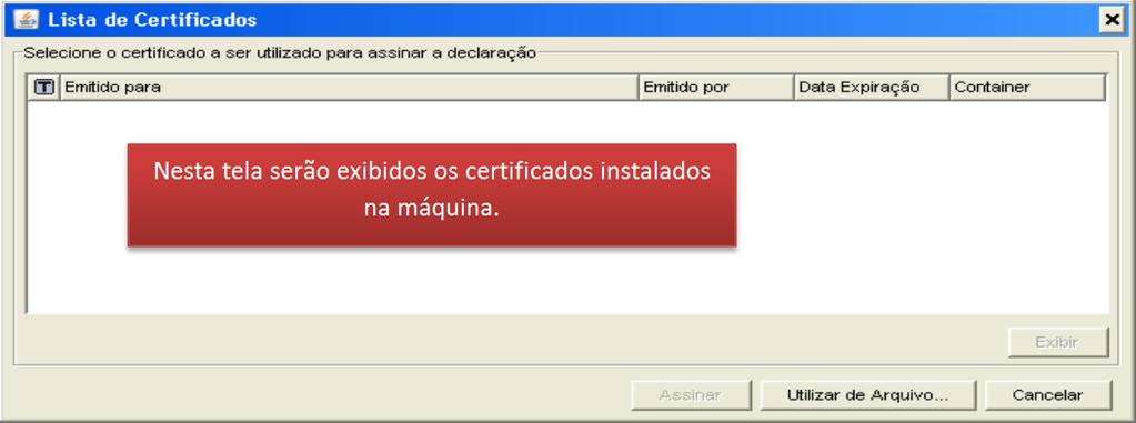 Em seguida, selecionar o assinante (Representante da empresa) e clicar em OK. O PVA irá mostra uma Lista de Certificados.