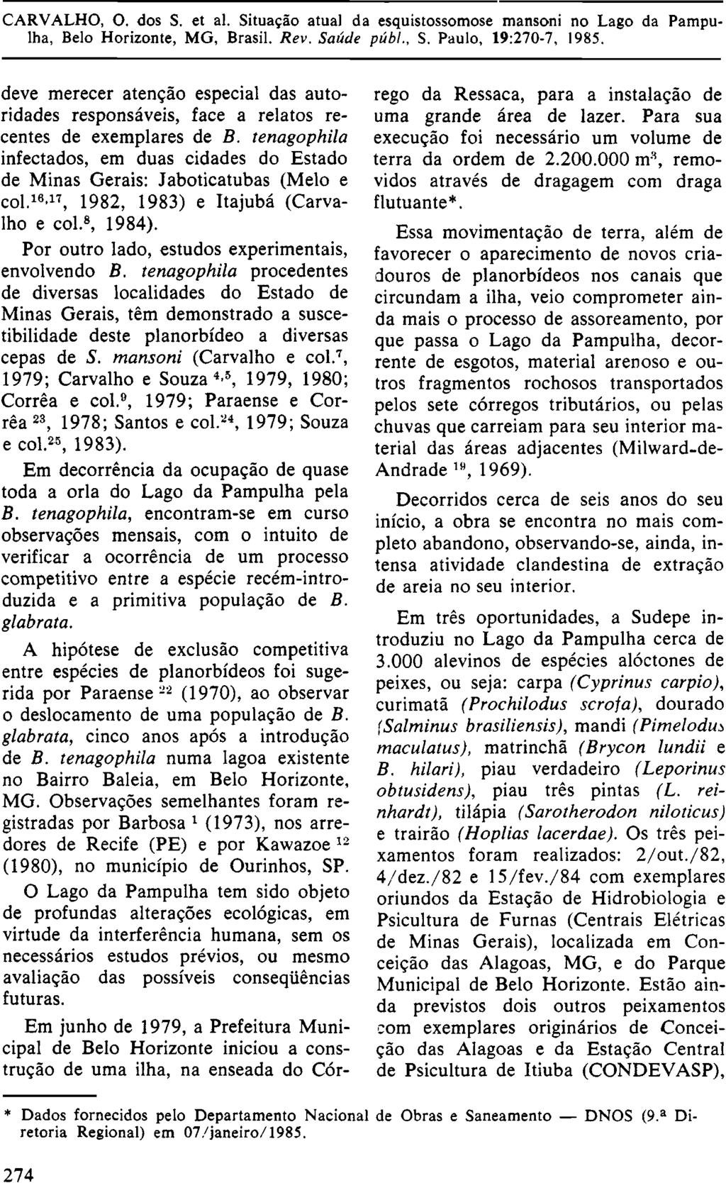 deve merecer atenção especial das autoridades responsáveis, face a relatos recentes de exemplares de B.