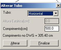 No prompt [Selecione o tubo]: você deve clicar sobre o tubo a ser alterado, digitar o novo comprimento e clicar no botão Alterar da tela Alterar Tubo.