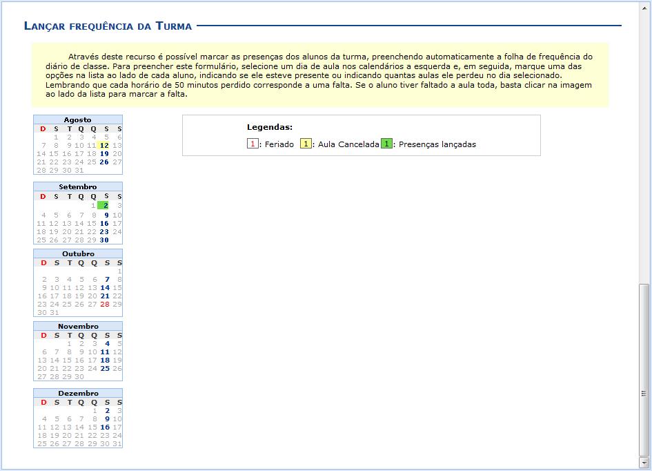 18. Lançar Frequência Esta funcionalidade tem o objetivo de registrar as frequências dos discentes de uma determinada turma virtual.