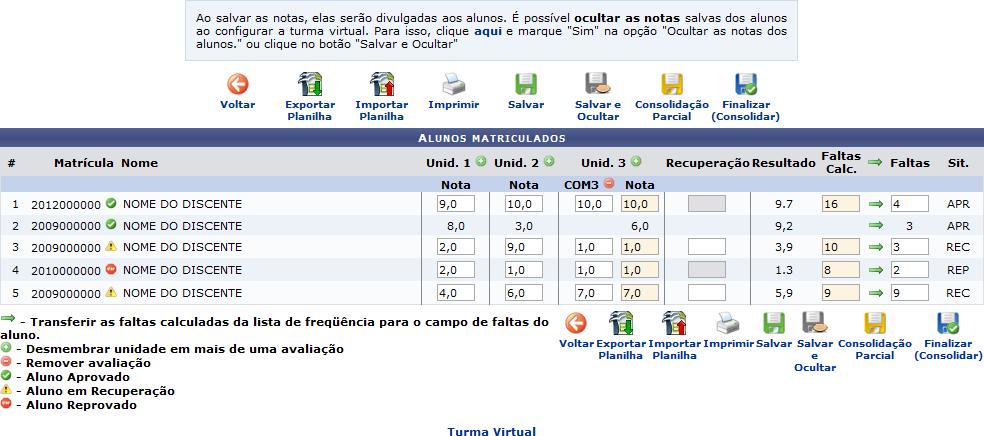 20. Lançar Notas Esta funcionalidade permitirá ao docente realizar o lançamento de notas para suas turmas do referente semestre.