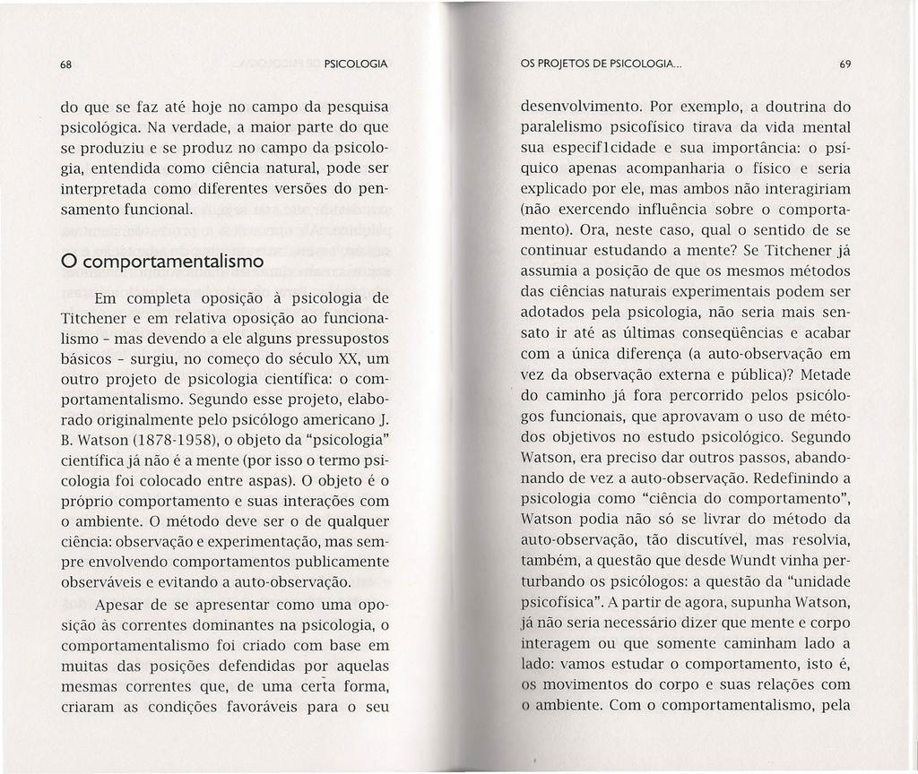 68 PSICOLOGIA os PROJETOS DE PSICOLOGIA.. 69 do que se faz até hoje no campo da pesquisa psicológica.