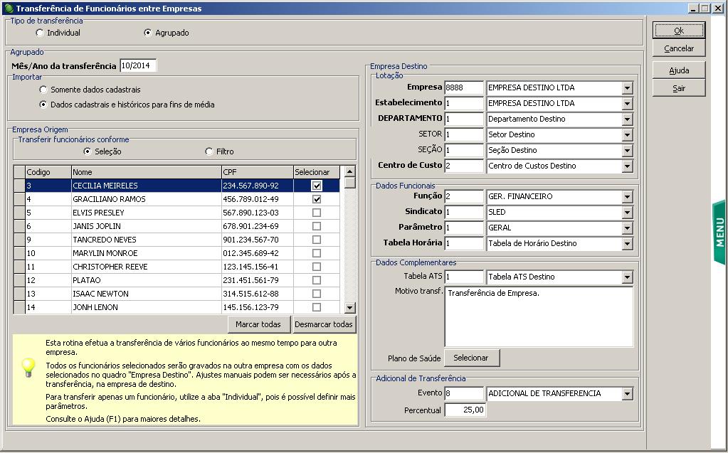 Transferência Agrupada Regras da Tela: Informar o mês/ano que os funcionários iniciarão na outra empresa. A data da transferência será considerada sempre no primeiro dia do mês indicado. OBS.