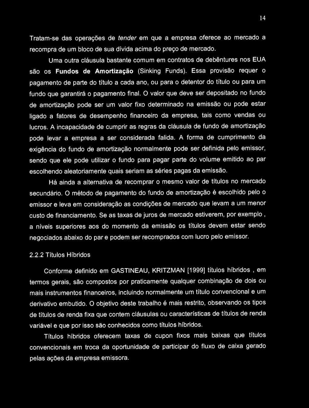 Essa provisão requer o pagamento de parte do título a cada ano, ou para o detentor do título ou para um fundo que garantirá o pagamento final.