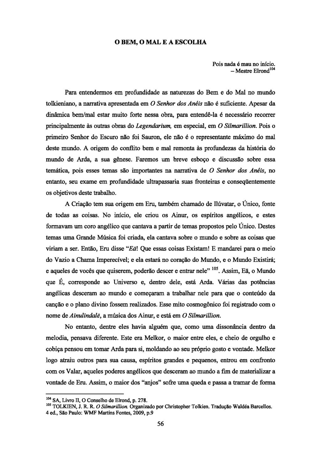 O BEM O MAL E A ESCOLHA P é mu í -M E 104 P m m pfu uz Bm M mu k v p m O Sh Aé ã é uf Ap âm bm/m mu f b p ê- é á ppm à u b Lgum m p m O Sm P pm Sh Eu ã f Su ã é p máxm m mu A gm f bm m m à pfuz hó mu