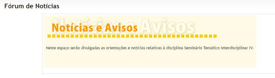 notícias (espaço normalmente utilizado para a coordenação para orientações sobre o andamento do curso) fórum de interação livre (espaço normalmente utilizado para que os participantes possam