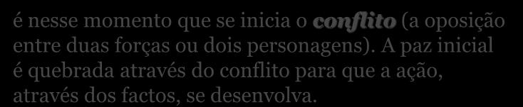 Desenvolvimento é nesse momento que se inicia o conflito (a oposição entre
