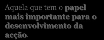 intervenientes que participam na acção da história.