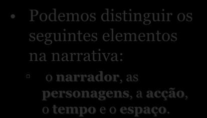 acontecimentos na terceira pessoa ele(s), ela(s Pode participar na história como