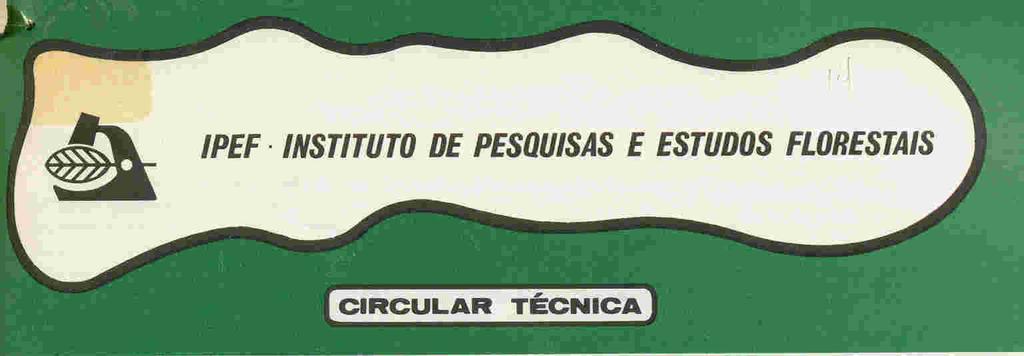 IPEF: FILOSOFIA DE TRABALHO DE UMA ELITE DE EMPRESAS FLORESTAIS BRASILEIRAS ISSN 0100-3453 CIRCULAR TÉCNICA N o 164 NOVEMBRO 1988 APRESENTAÇÃO PRODUTIVIDADE FLORESTAL Admir Lopes Mora * Edson Antonio