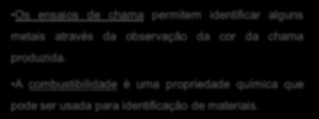 identificar alguns metais através da observação da cor da chama produzida.