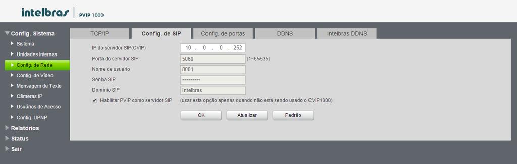 6.2. Definição de cenário de instalação: Caso o cenário de instalação utilize apenas um PVIP1000 ele deve estar configurado como servidor SIP na tela de Config. de rede > Config.