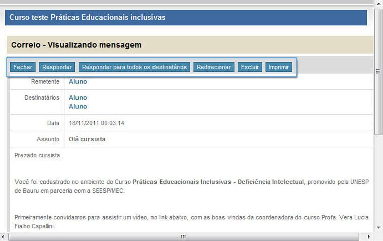 Conhecendo a ferramenta Correio No momento da leitura, você poderá utilizar as funções: Fechar: para fechar a mensagem aberta. Responder: para responder ao remetente da mensagem.