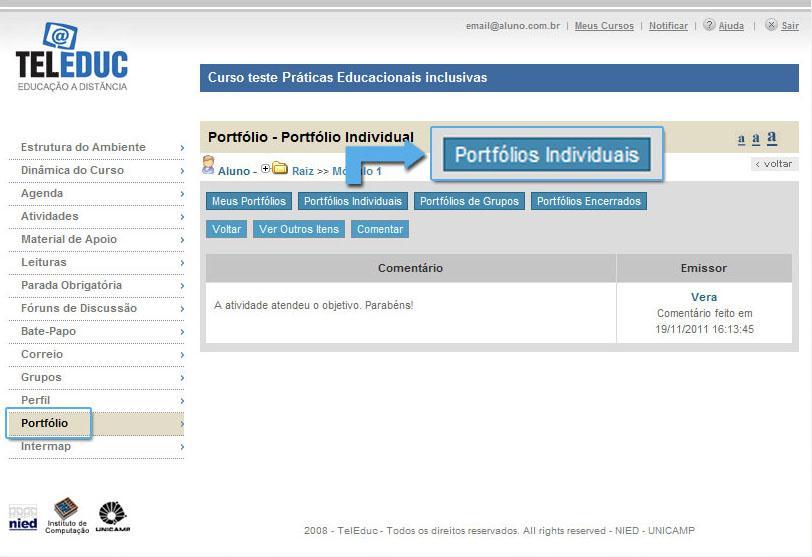 Conhecendo a ferramenta Portfólio Visitando o Portfólio dos outros participantes No decorrer do curso, poderá ser solicitado que você leia e comente a atividade