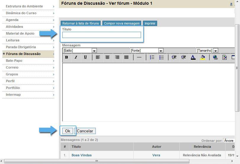 Conhecendo a ferramenta Fóruns de Discussão OK. Digite um título para a mensagem e o texto desejado.
