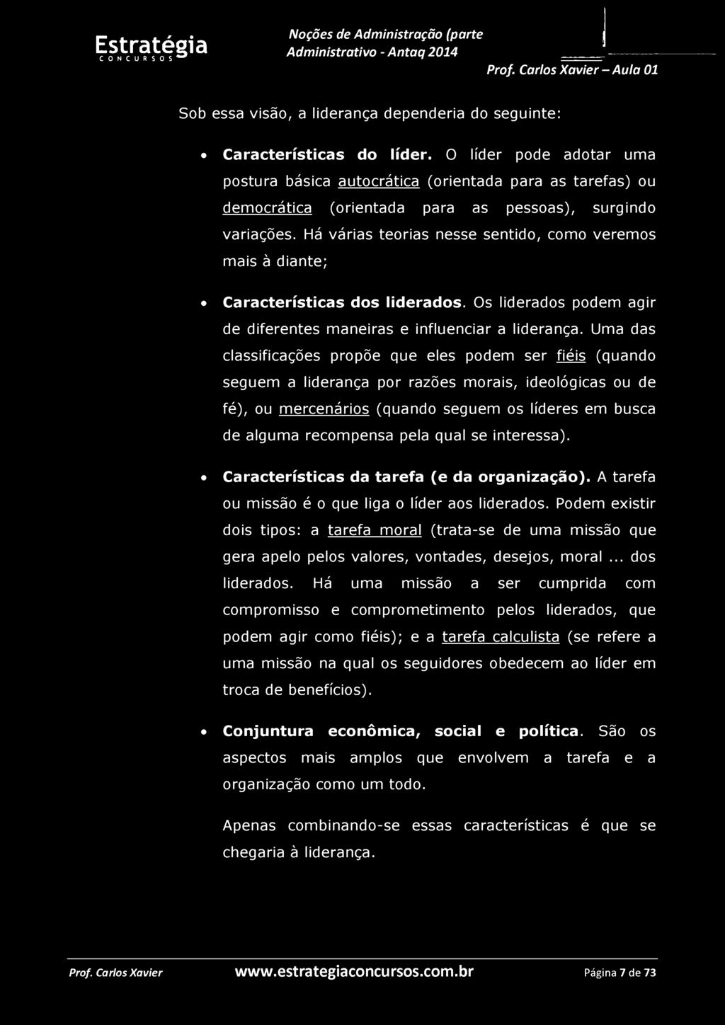 Sob essa visão, a liderança dependería do seguinte: Características do líder.