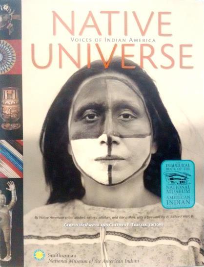 Native universe: voices of Indian America Vários National Museum of the America Indian, Smithsonian Institution Ano: