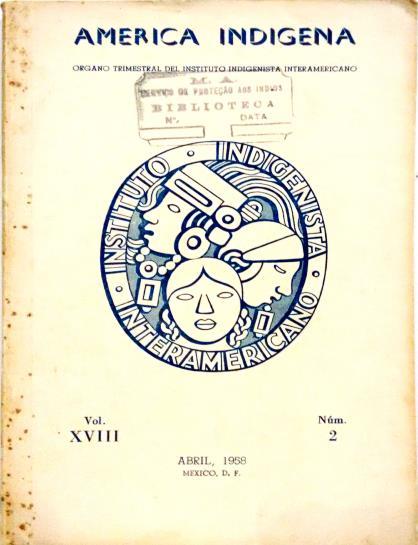 América Indígena. V. 17, Nº 4 Ano: 1957 Páginas: 101 América Indígena. V. 18, Nº 2 Ano: 1958 Páginas: 71 América Indígena.