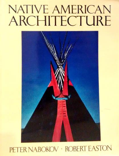 Nativa American architecture Peter Nabokov e Robert Easton Oxford University Press Ano: 1989