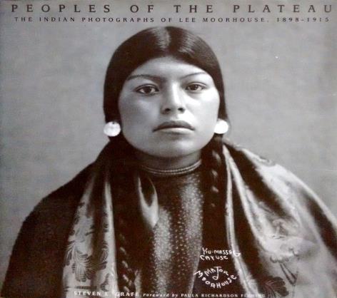Peoples of the Plateau: the Indian photographs os Lee Moorhouse, 1898-1915 Steven L.