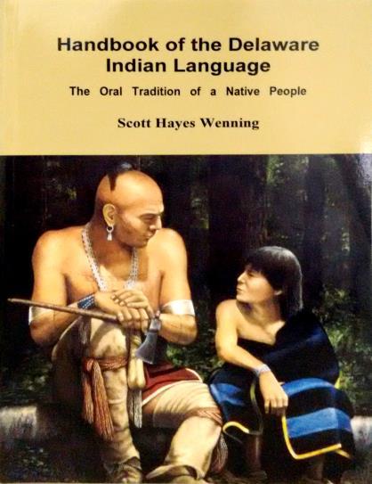 Handbook of the Delaware Indian Language: the oral tradition of a Native people Scott Hayes