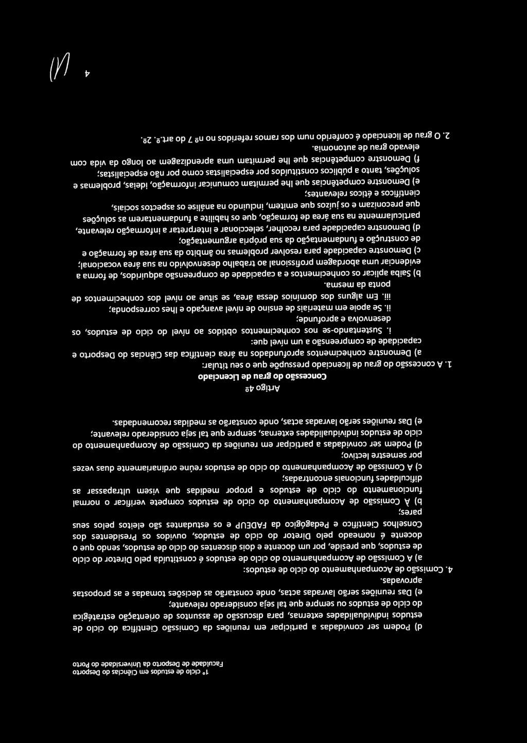 de construção e fundamentação da sua própria argumentação; soluções, tanto a públicos constituídos por especialistas como por não especialistas; 2. 2. elevado grau de autonomia.