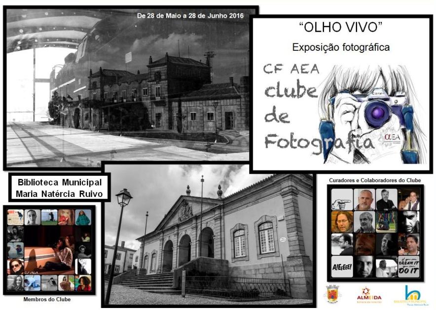 EXPOSIÇÃO DE FOTOGRAFIA Olho Vivo Biblioteca Municipal Maria Natércia Ruivo Exposição apresentada pelos alunos do Clube de Fotografia do Agrupamento de Escolas de Almeida Data: 28 de Maio a 28 de