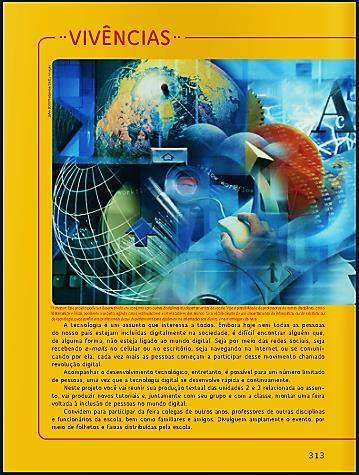 178 Fonte: Cereja & Magalhães (2013, p. 313), Vol.1. A seção Vivências, presente na amostra (18), propõe a realização de um projeto, cuja temática apresentada pelo livro didático Feira de Inclusão