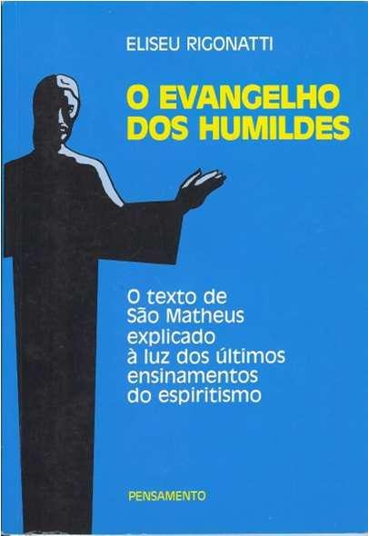 Bibliografia Livro O Evangelho dos Humildes Eliseu Rigonatti