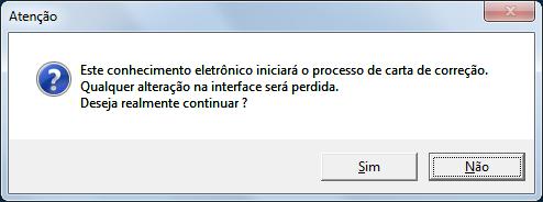 Clicando sobre o evento Carta de Correção será questionado o usuário para continuar o processo, pois a carta de correção não leva em consideração modificações efetuadas