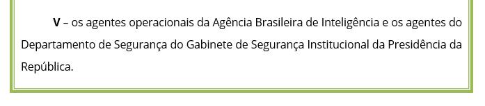 VI os integrantes dos órgãos policiais referidos no art. 51, IV, e no art.