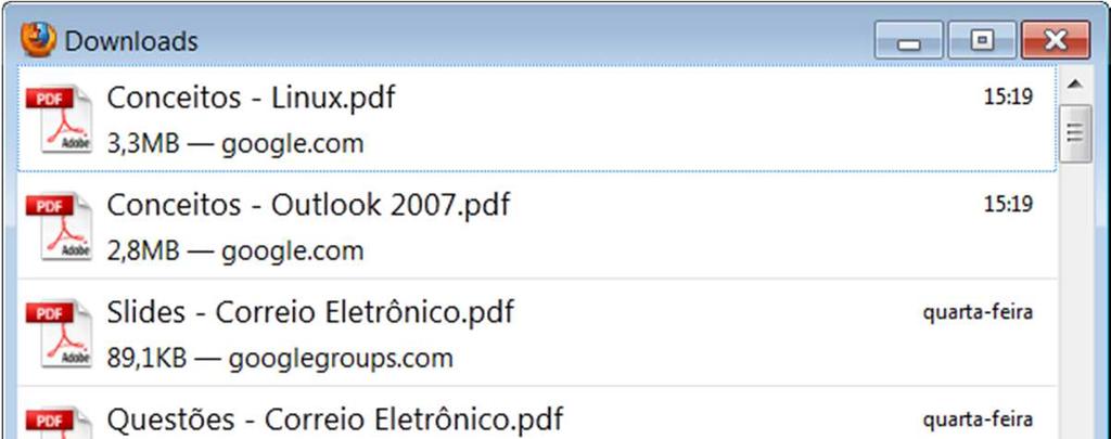 Downloads: O Gerenciador de downloads se mantém informado dos arquivos que você baixar ao usar o Firefox, incluindo arquivos