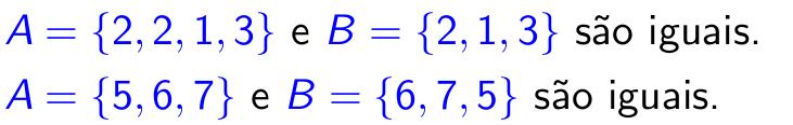 Equivalência Dois conjuntos A e B são iguais quando A e B têm os mesmos elementos.