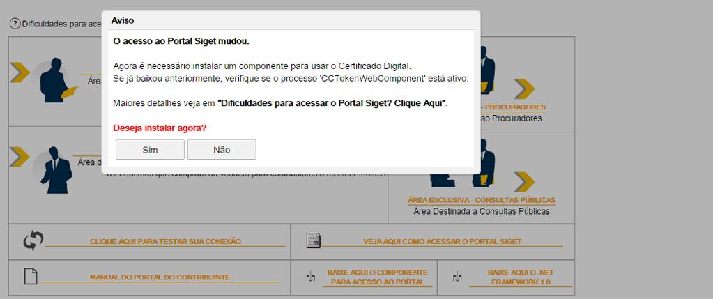 Requisitos de Instalação O Portal Siget mudou e sua forma de acesso também, agora não é mais