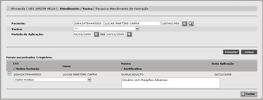 Exclusão de Registro de Vacina Após pesquisar os dados do paciente e a vacina, selecionar a qual a vacina que deseja excluir.