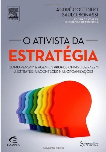 Gestão da Estratégia O Ativista da Estratégia foi escrito por consultores da Symnetics em parceria com