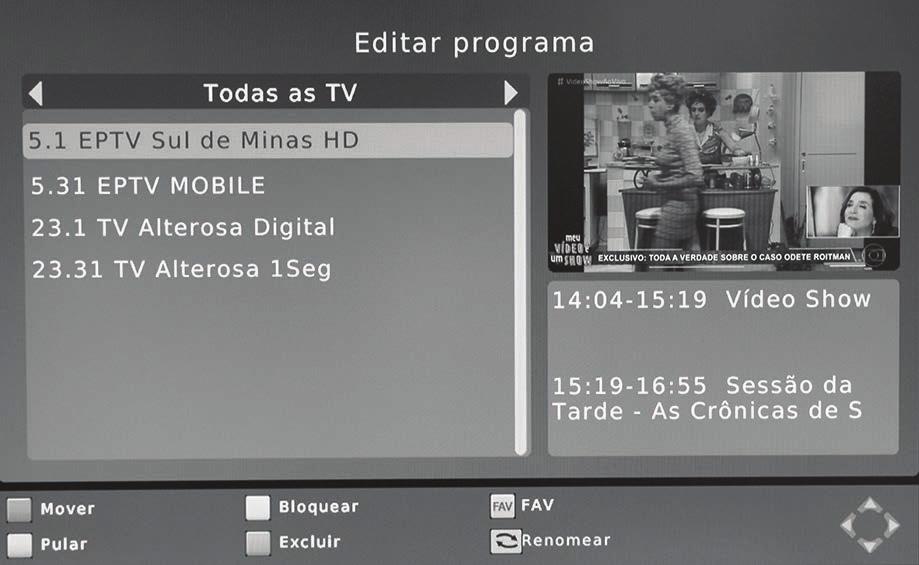 Editar programa Para editar suas preferências do submenu Editar Programa (Mover, Pular, Bloquear, Excluir, FAV ou Renomear), você precisará entrar na opção Editar Programa.