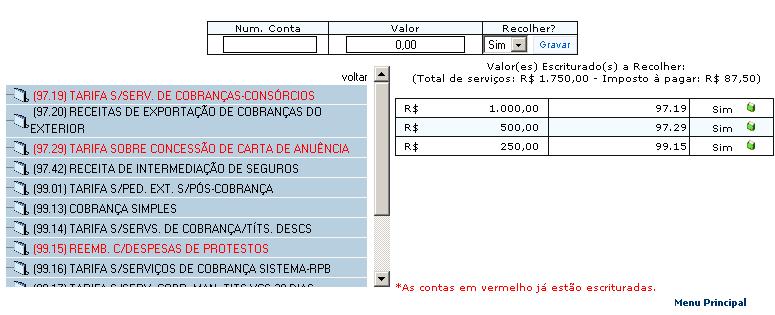 No campo Recolher, informe a opção sim, se a conta incidir ISSQN, informe a opção não, se a conta não