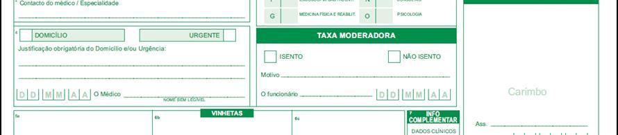 C Estatuto de isenção/não isenção da Taxa Moderadora Sempre que exista pagamento da taxa moderadora nas Unidades de Saúde deverá ser colocada a seguinte menção na zona reservada às taxas moderadoras