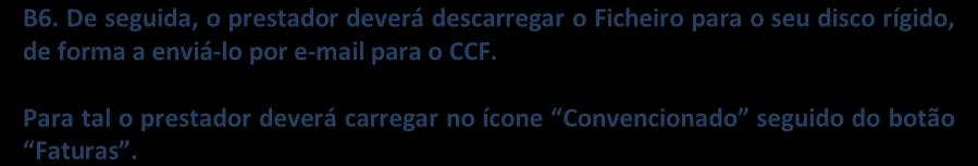 e-mail para o CCF. Para tal o prestador deverá carregar no no ícone Convencionado seguido do do botão Faturas.