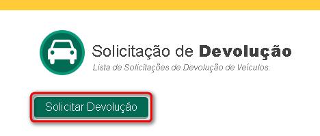 1.3 Preencher Dados da Devolução Preencher o formulário de dados da devolução; Data de Retorno Agendada: Data de retorno do veículo desejada pelo cliente.