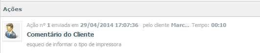 Inclusão de Informações É possível interagir com o solucionador em um chamado inserindo informações (ação "Comentário do Cliente").