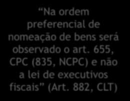 655, CPC (835, NCPC) e não a lei de