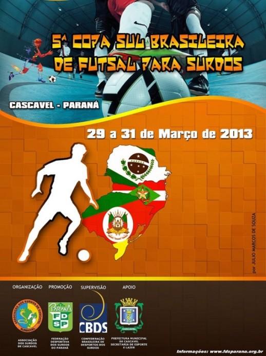 Evento: 5ª COPA SUL BRASILEIRA DE FUTSAL PARA SURDOS Nível: Regional Data e local: 29 a 31 de março, em Cascavel/PR Participaram nesse evento 54 surdos-atletas e membros técnicos das 5 equipes: