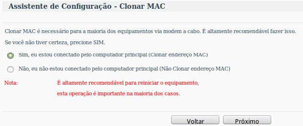 A próxima tela do Assistente auxilia a Clonar o endereço MAC de seu computador. Especialmente útil aos clientes de provedores que restringem acesso a um único endereço MAC permitido na rede local.