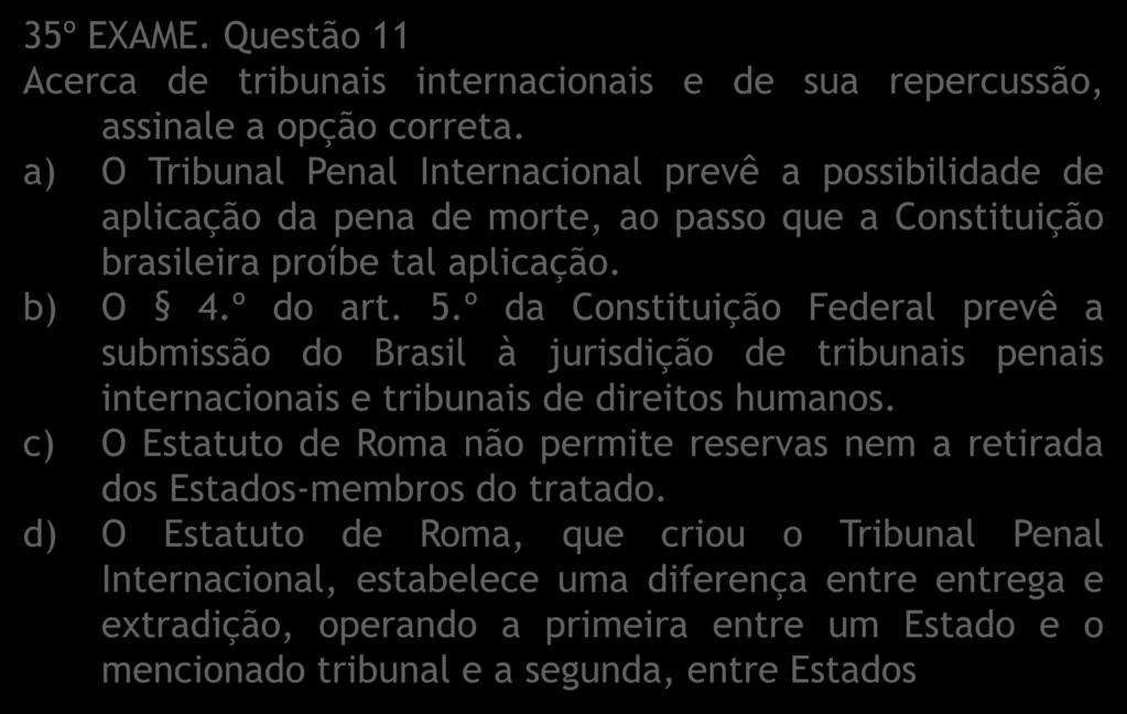 º da Constituição Federal prevê a submissão do Brasil à jurisdição de tribunais penais internacionais e tribunais de direitos humanos.
